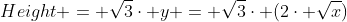 Height = \sqrt{3}\cdot y = \sqrt{3}\cdot (2\cdot \sqrt{x})