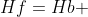 Hf=Hb 