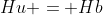 Hu = Hb