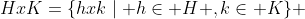 HxK=\{hxk\mid h\in H ,k\in K\} 