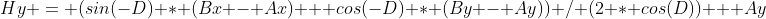 Hy = (sin(-D) * (Bx - Ax) + cos(-D) * (By - Ay)) / (2 * cos(D)) + Ay