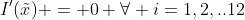 I'(\tilde{x}) = 0 \forall i=1,2,..12