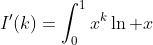 I'(k)=\int_{0}^1x^{k}\ln x\;dx