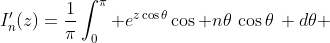 I'_{n}(z)=\frac1\pi\int_0^\pi e^{z\cos\theta}\cos n\theta\,\cos\theta\, d\theta 