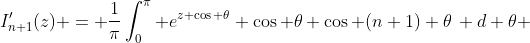 I'_{n+1}(z) = \frac{1}{\pi}\int_0^{\pi} e^{z \cos \theta} \cos \theta \cos (n+1) \theta\, d \theta 