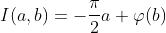 I(a,b)=-\frac{\pi}{2}a+\varphi(b)
