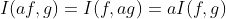 I(af,g)=I(f,ag)=aI(f,g)