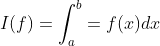 I(f)=\int_{a}^{b}=f(x)dx
