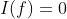 I(f)=0