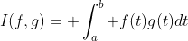 I(f,g)= \int^b_a f(t)g(t)dt