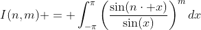 I(n,m) = \int_{-\pi}^{\pi}\left(\frac{\sin(n\cdot x)}{\sin(x)}\right)^mdx