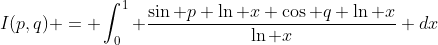 I(p,q) = \int_0^1 \frac{\sin p \ln x \cos q \ln x}{\ln x} dx