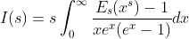 I(s)=s\int_{0}^{\infty}\frac{E_{s}(x^{s})-1}{xe^{x}(e^{x}-1)}dx