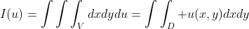 I(u)=\int\int\int_{V}dxdydu=\int\int_D u(x,y)dxdy