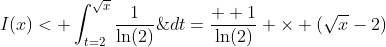 I(x)<\displaystyle \int_{t=2}^{\sqrt{x}}\dfrac{1}{\ln(2)}\;dt=\dfrac{  1}{\ln(2)} \times (\sqrt{x}-2)