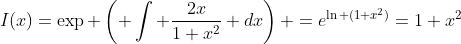 I(x)=\exp \left( \int \frac{2x}{1+x^2} dx\right) =e^{\ln (1+x^2)}=1+x^2