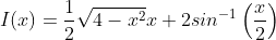I(x)=\frac{1}{2}\sqrt{4-x^2}x+2sin^{-1}\left(\frac{x}{2}\right)