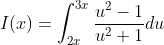 I(x)=\int_{2x}^{3x}\frac{u^2-1}{u^2+1}du