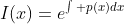 I(x)=e^{\int p(x)dx}