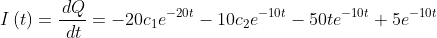 I\left(t\right)=\frac{\,dQ}{\,dt}=-20c_1e^{-20t}-10c_2e^{-10t}-50te^{-10t}+5e^{-10t}