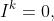 I^k=0,
