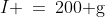 I \:=\:200\text{ g}