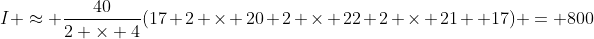 I \approx \frac{40}{2 \times 4}(17+2 \times 20+2 \times 22+2 \times 21 +17) = 800