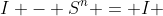 I - S^n = I 