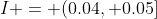 I = (0.04, 0.05]; (0.14, 0.15]; (0.24, 0.25]; (0.34, 0.35]