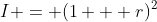 I = (1 + r)^2