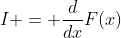 I = \frac{d}{dx}F(x)