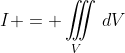 I = \iiint\limits_{V}\,dV