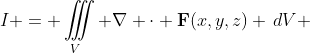 I = \iiint\limits_{V} \nabla \cdot \mathbf{F}(x,y,z) \,dV 