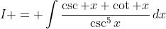 I = \int\frac{\csc x \cot x}{\csc^5x}\,dx