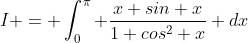 I = \int_{0}^{\pi} \frac{x sin x}{1+cos^2 x} dx