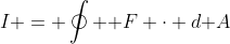 I = \oint \bold F \cdot d\bold A
