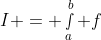 I = \smallint_a^b f