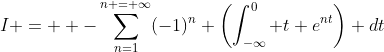 I =  -\sum_{n=1}^{n = \infty}(-1)^n \left(\int_{-\infty}^0 t e^{nt}\right) dt