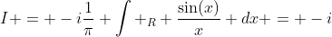 I = -i\frac{1}{\pi} \int _R \frac{\sin(x)}{x} dx = -i