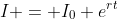 I = I_0 e^{rt}