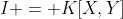 I = K[X,Y]