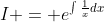 I = e^{\int\frac{1}{x}dx}