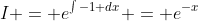 I = e^{\int{-1 dx}} = e^{-x}