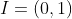 I=(0,1)