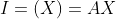 I=(X)=AX