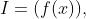 I=(f(x)),