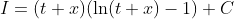 I=(t+x)(\ln(t+x)-1)+C