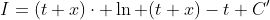 I=(t+x)\cdot \ln (t+x)-t+C'