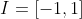 I=[-1,1]