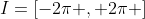 I=[-2\pi , 2\pi ]
